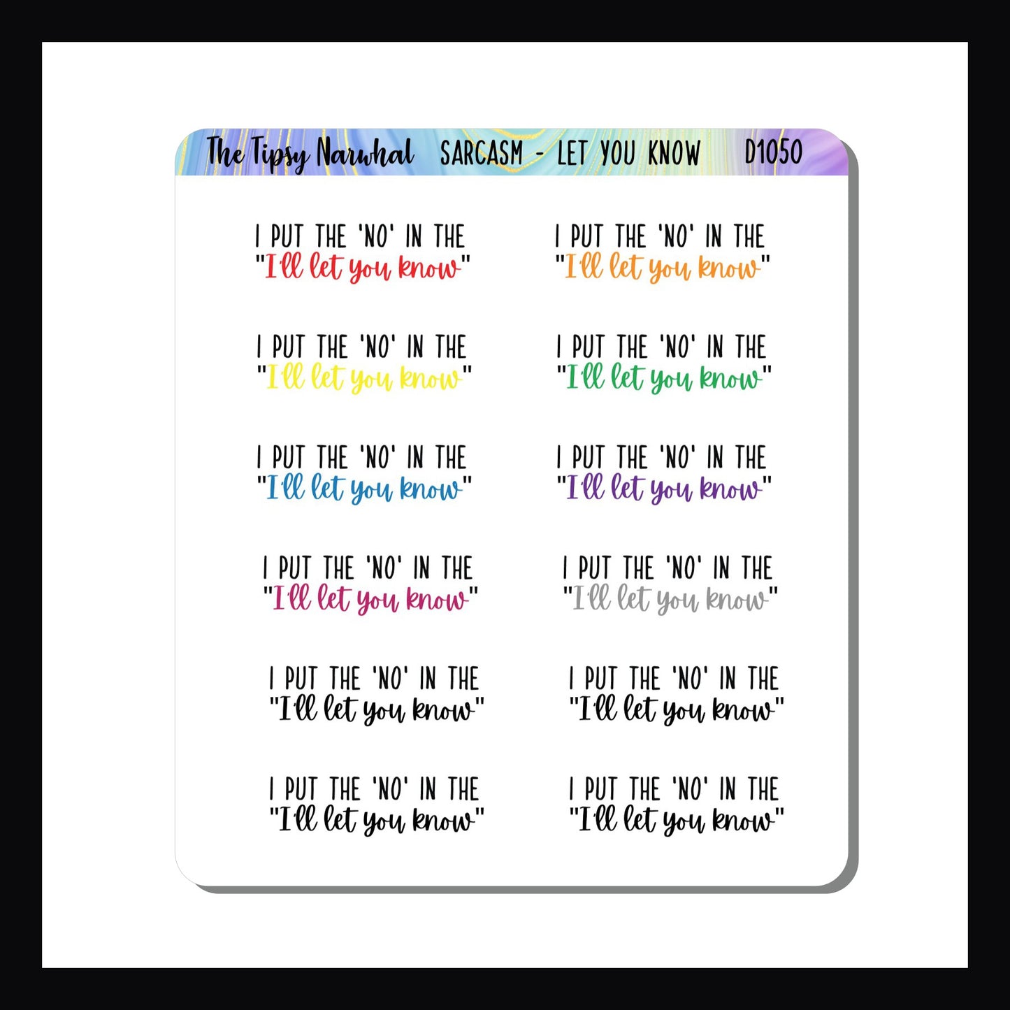 The Let You Know Sticker Sheet features the perfect tongue in cheek way to say no. Sheet contains 12 stickers.