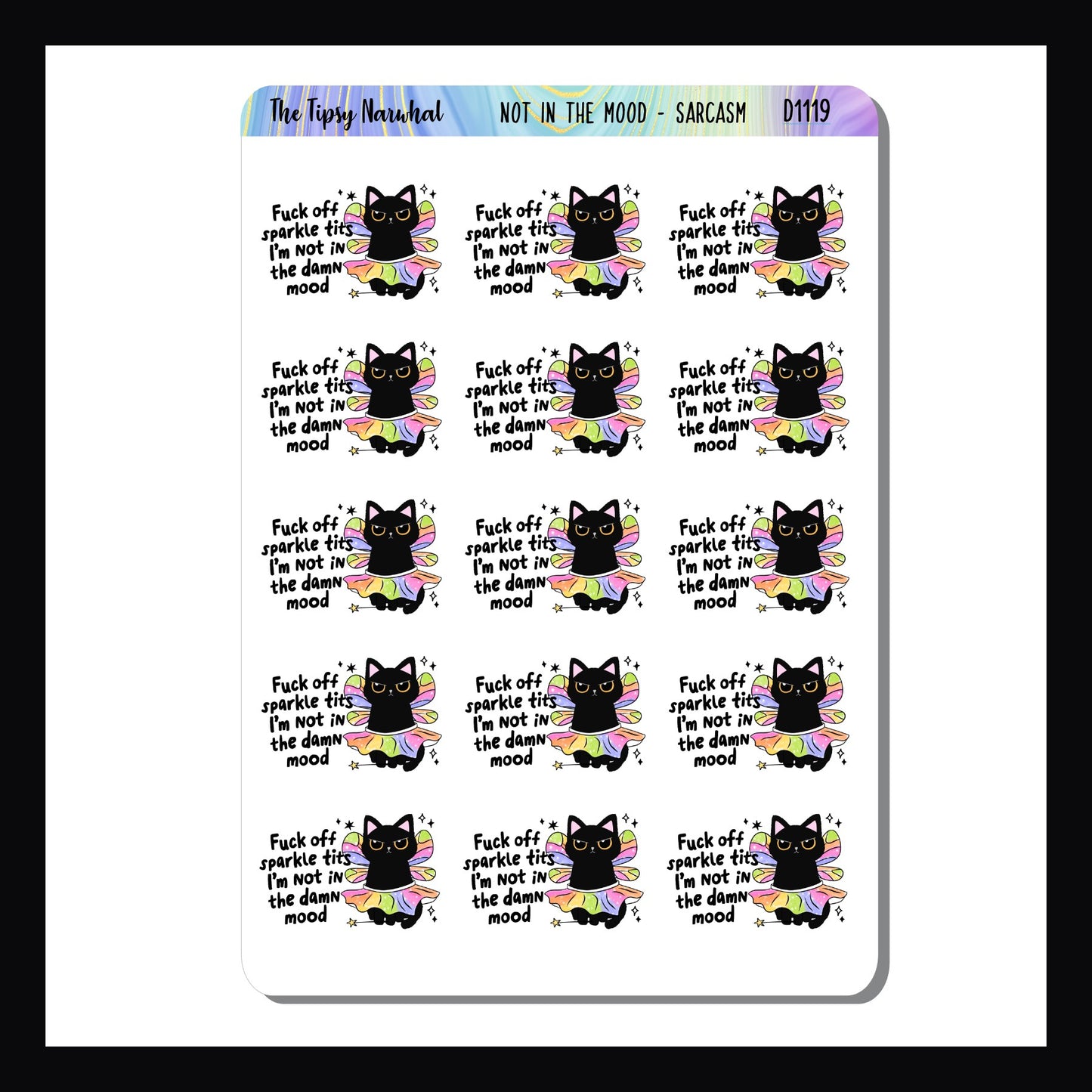 Not in the Mood Sarcasm & Quotes sheet is a collection of 15 colorful stickers featuring the quote "Fuck off sparkle tits I'm not in the damn mood"