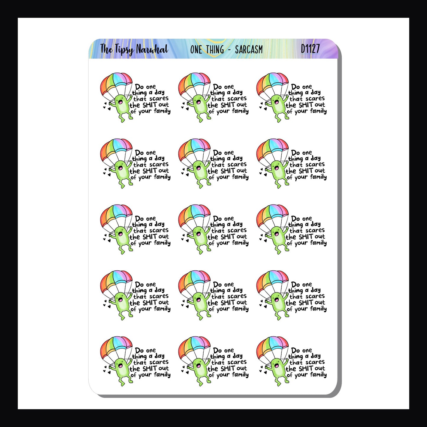 One Thing Sarcasm & Quotes sheet is a collection of 15 colorful stickers featuring the quote "Do one thing a day that scares the shit out of your family"
