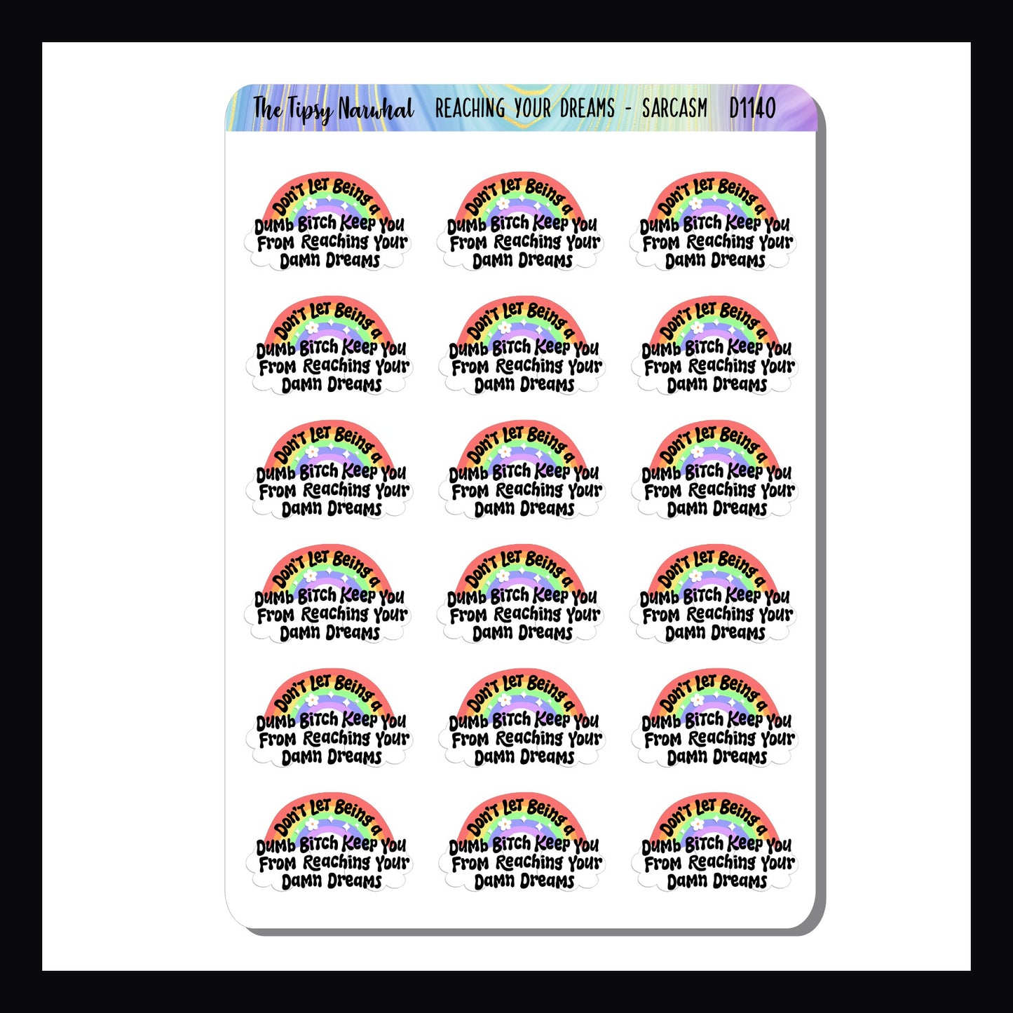 Reaching Your Dreams Sarcasm & Quotes sheet contains 18 adorable stickers featuring a rainbow and the statement "Don't Let Being a Dumb Bitch Keep You From Reaching Your Damn Dreams"