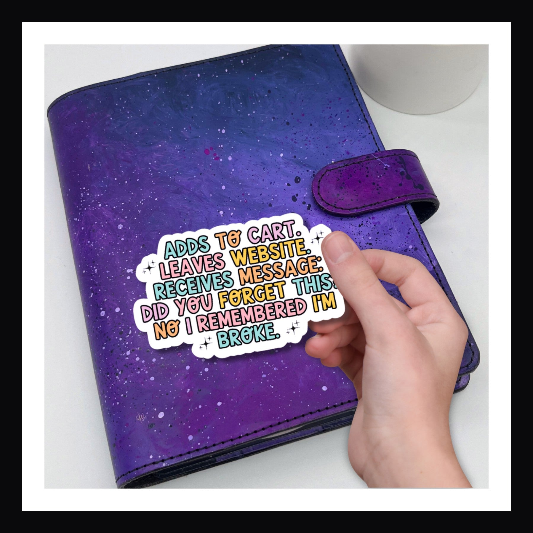 Adds To Cart Die Cut Sticker - Sticker reads "Adds to cart. Leaves website. Receives Message: Did You Forget This? No, I remembered I'm Broke."