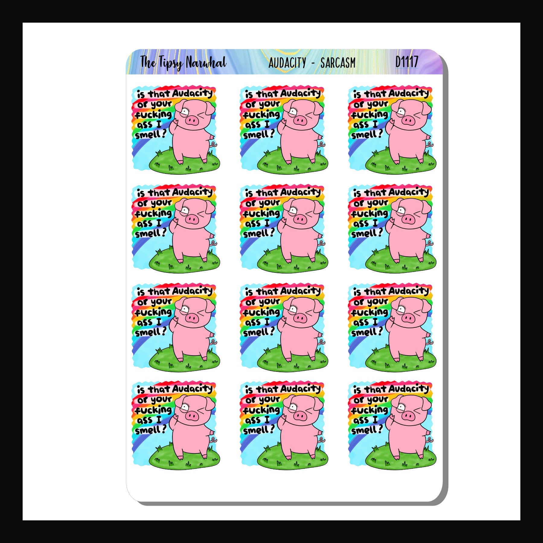 Audacity  Sarcasm & Quotes Sheet.  A sheet of 12 colorful stickers featuring the phrase "Is that audacity or your fucking ass I smell"