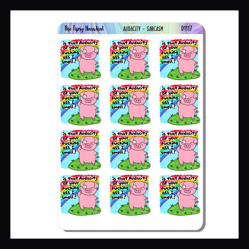 Audacity  Sarcasm & Quotes Sheet.  A sheet of 12 colorful stickers featuring the phrase "Is that audacity or your fucking ass I smell"
