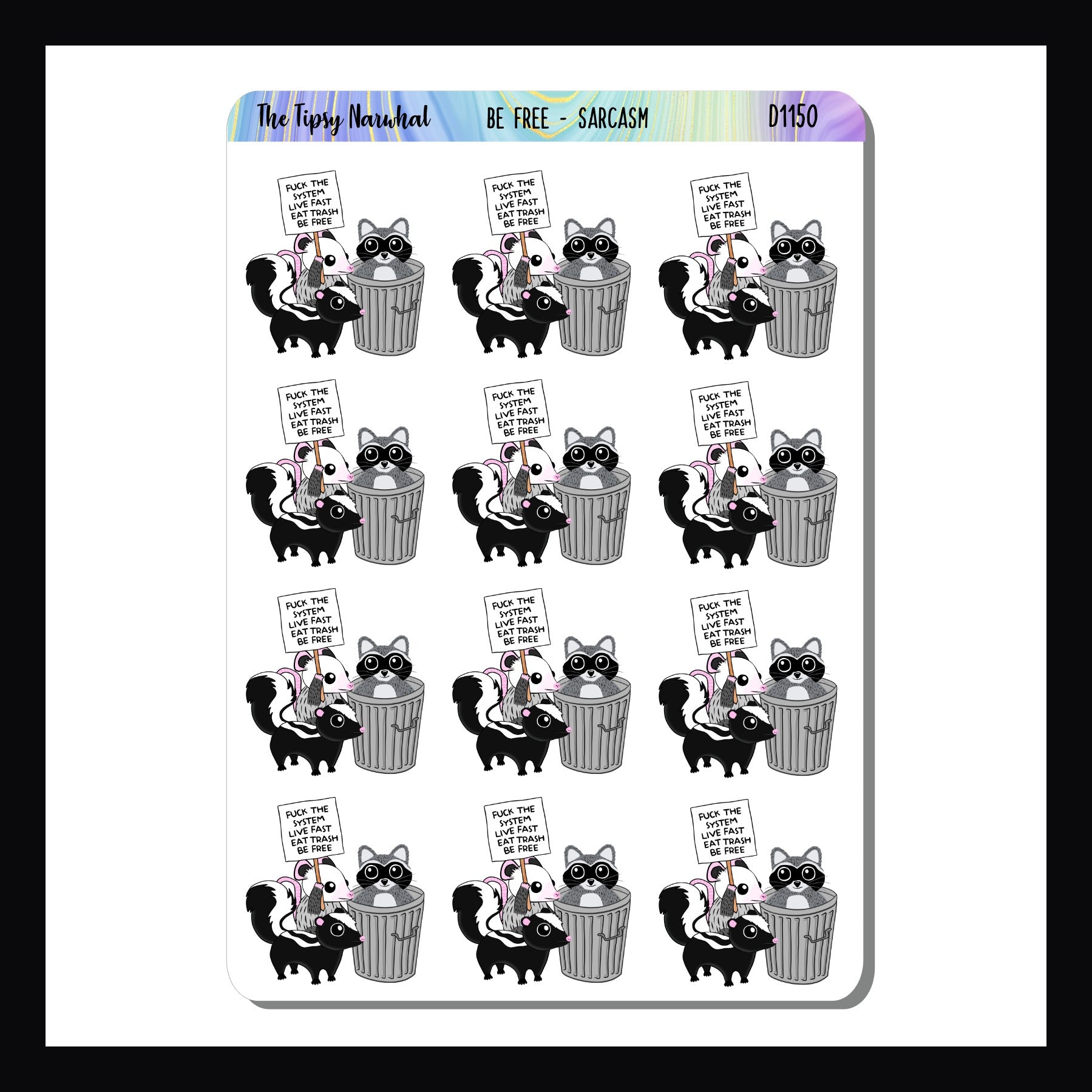 Be Free Sarcasm & Quotes sheet contains 12 adorable stickers featuring an opossum raccoon, and skunk with the statement "Fuck The System. Live Fast, Eat Trash, Be Free!"