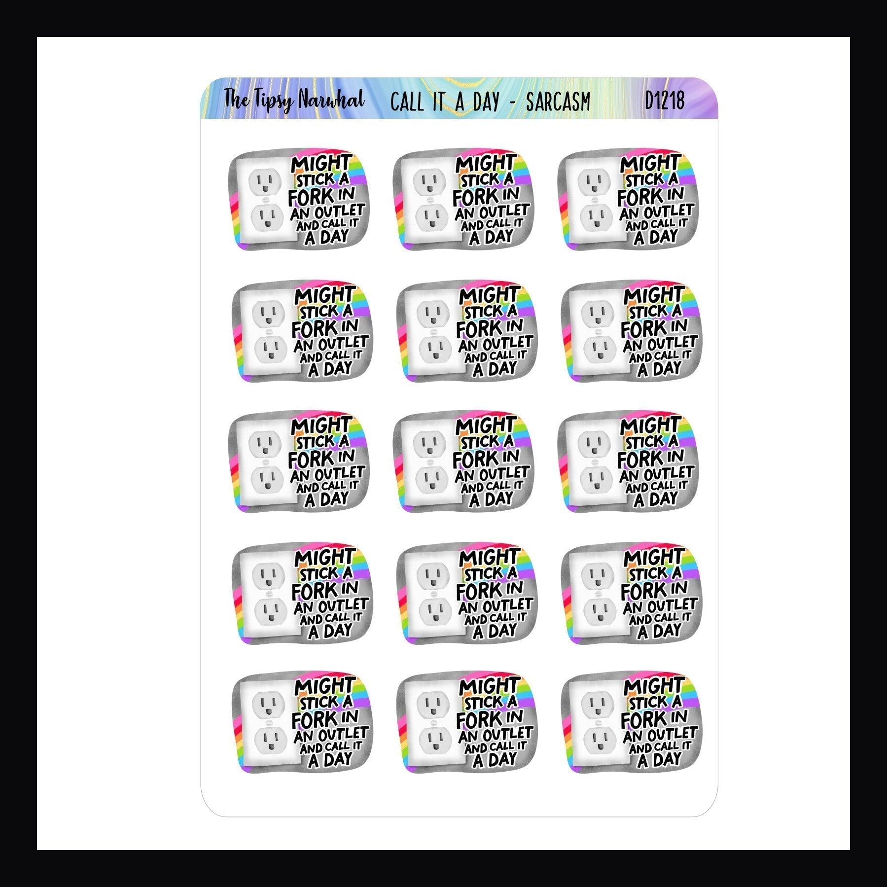Sarcasm and Quote Stickers - Call It A Day.  Sticker sheet featuring 15 stickers that say "might stick a fork in an outlet and call it a day" shown on white background.