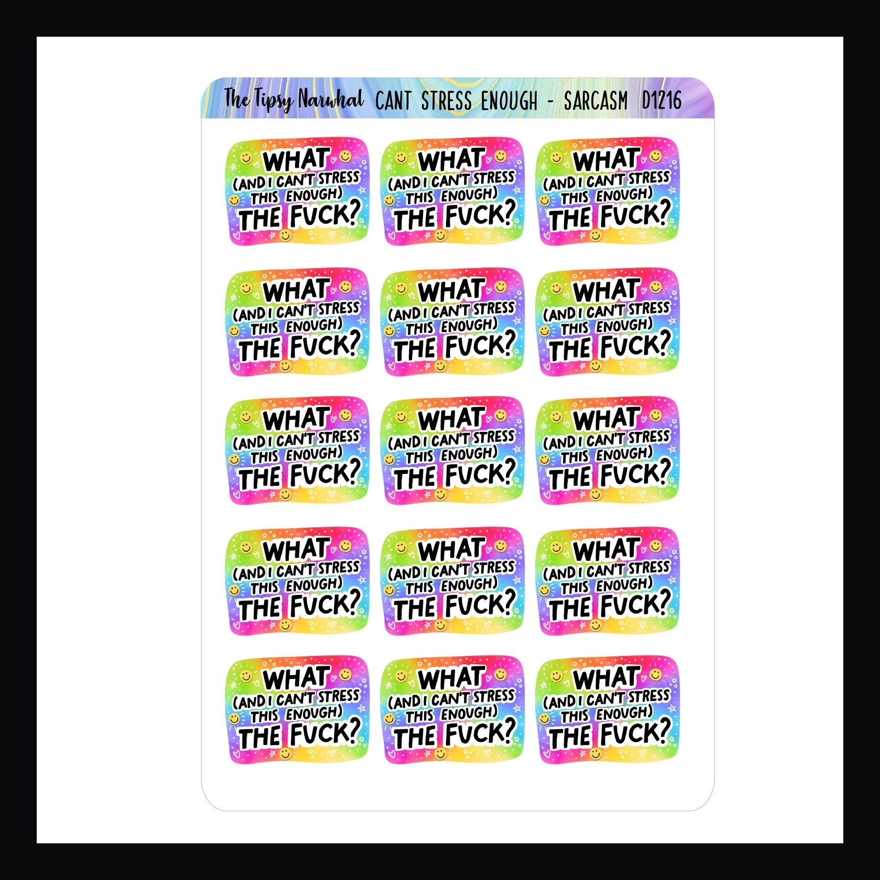 Sarcasm and Quote Stickers - Can't Stress Enough, 15 colorful stickers with the statement "What (and I can't stress this enough) the fuck?" shown on a white background.