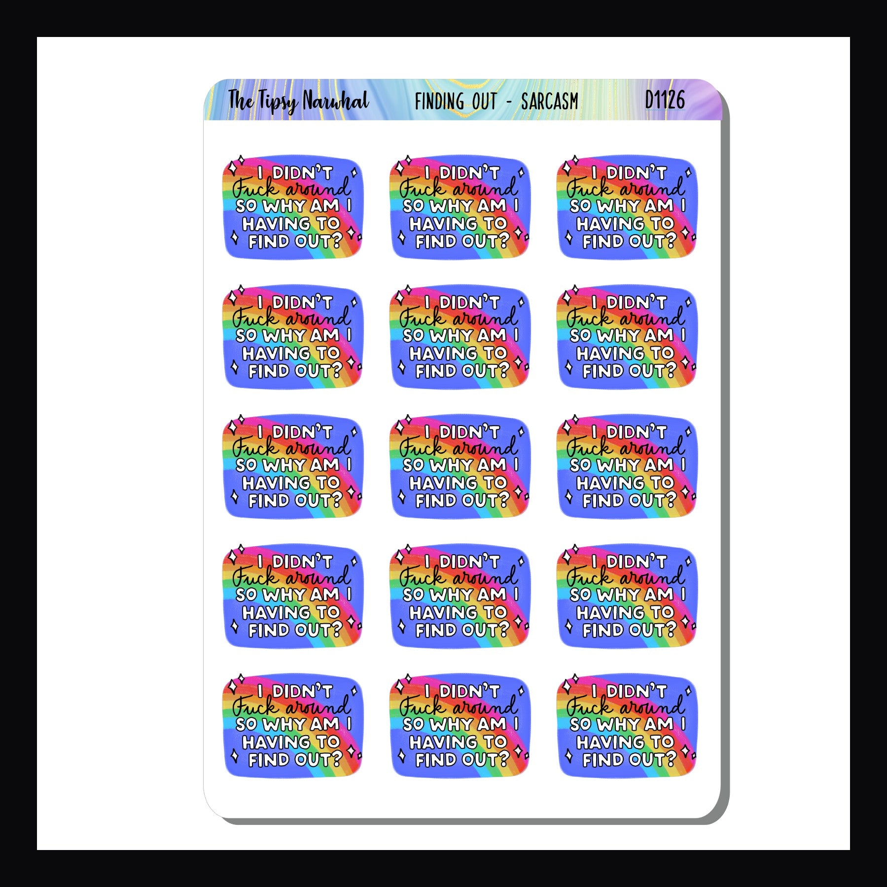 Finding Out Sarcasm & Quotes Sheet is a collection of 15 colorful stickers featuring the quote "I didn't fuck around so why am I having to find out?"