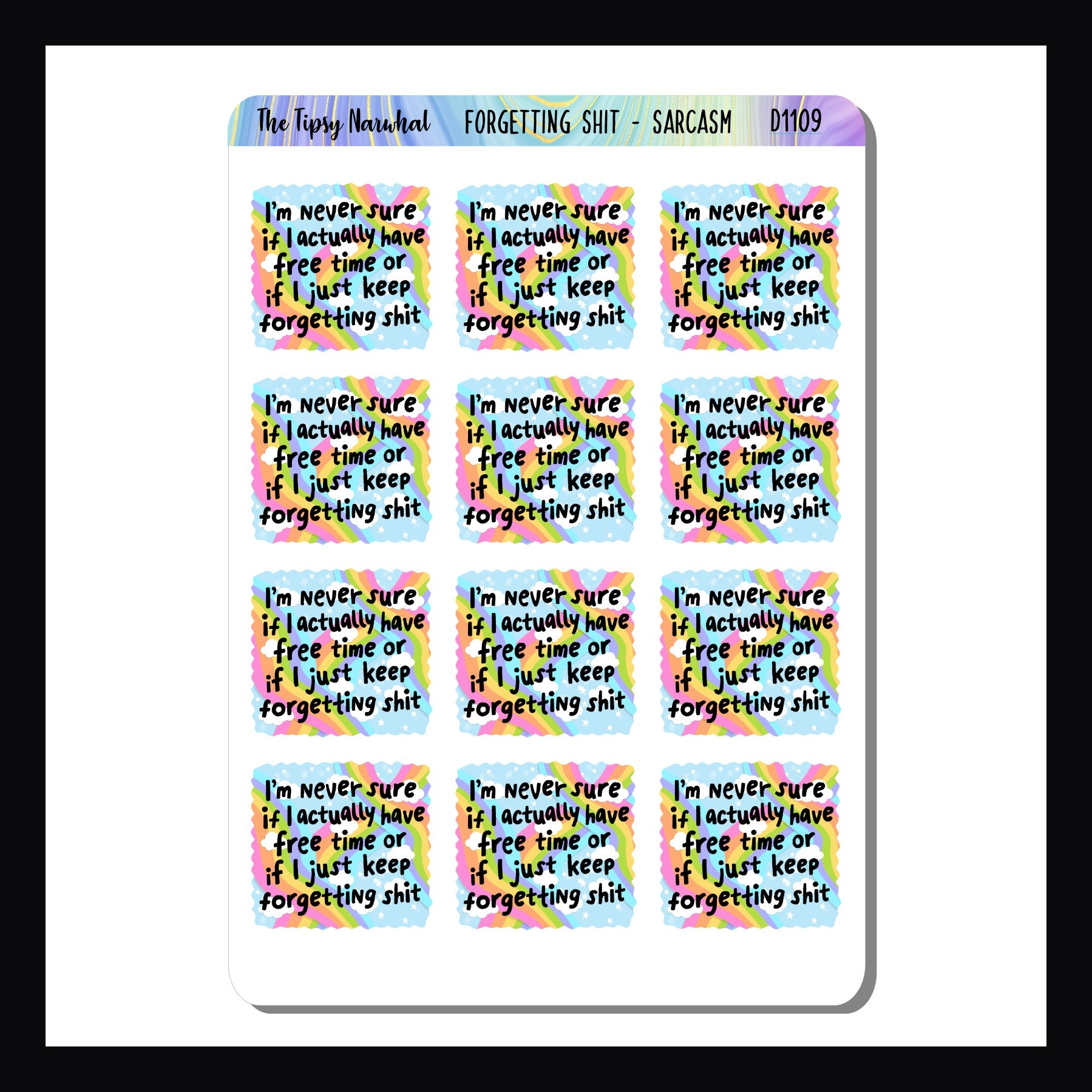 Forgetting Shit Sarcasm & Quotes Sheet is a collection of 12 colorful stickers featuring the quote "I'm never sure if I actually have free time or if I just keep forgetting shit"