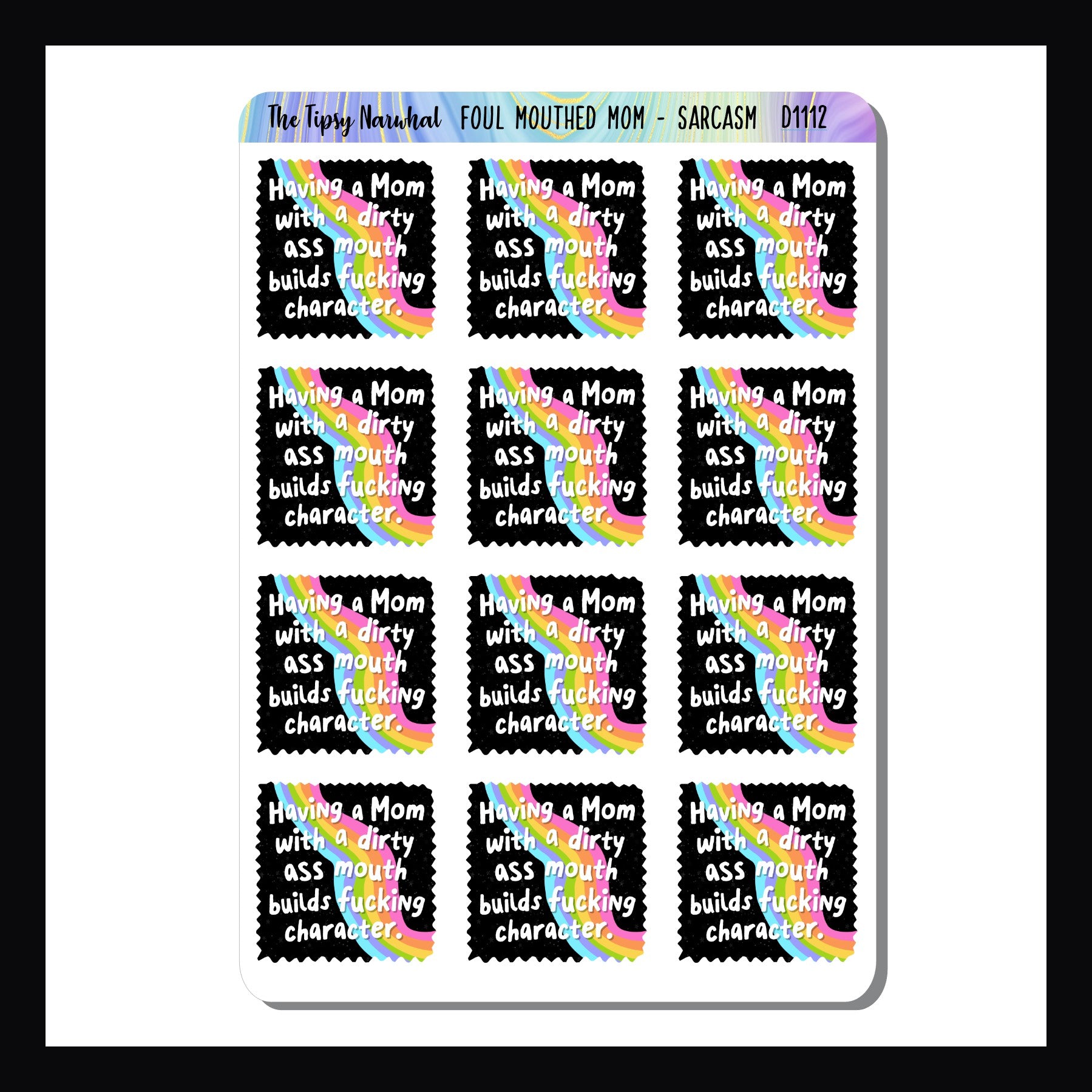 Foul Mouthed Mom Sarcasm & Quotes sheet is a collection of 12 colorful stickers featuring the quote "Having a Mom with a dirty ass mouth builds fucking character"