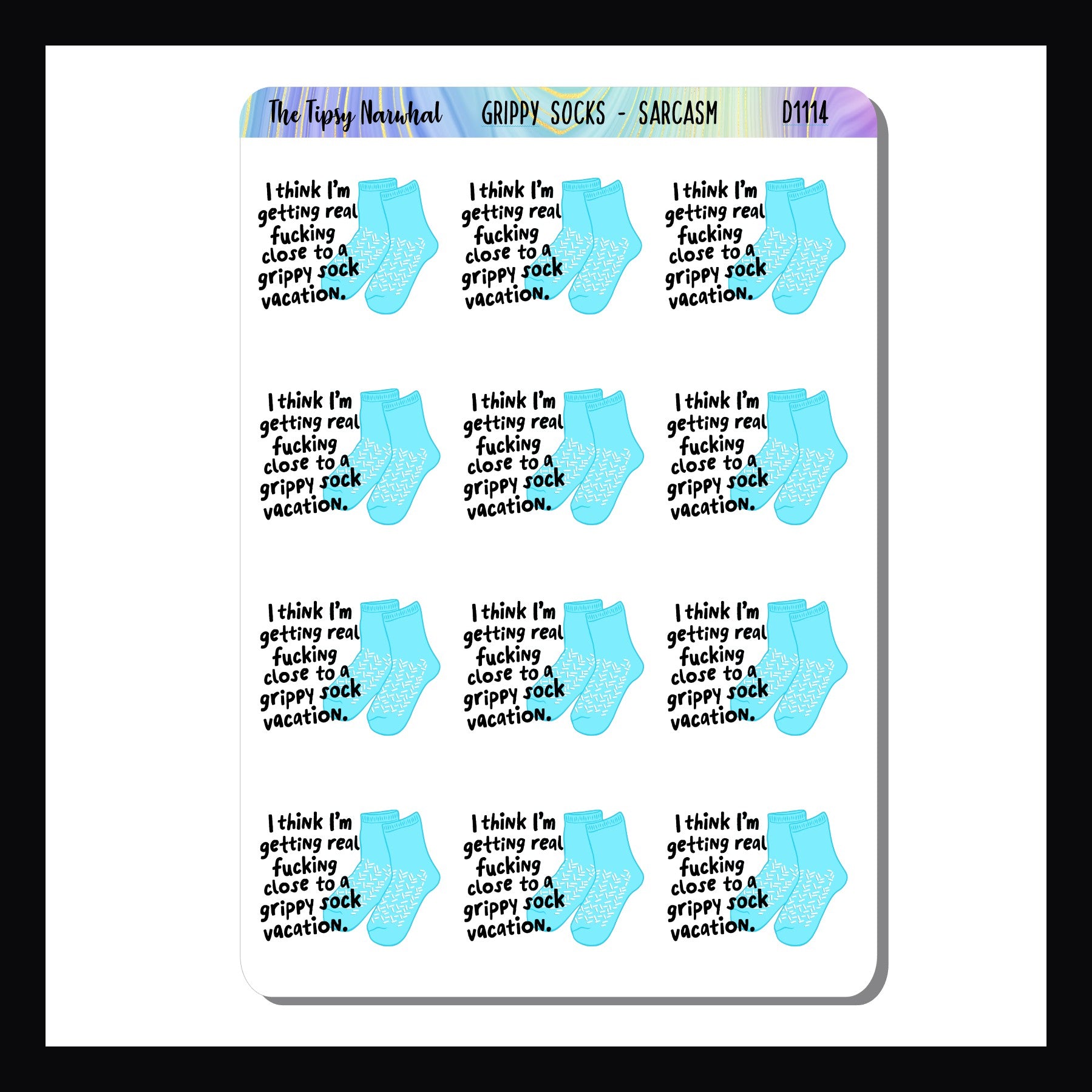 Grippy Socks Sarcasm & Quotes Sheet is a collection of 12 stickers featuring the quote "I think I'm getting real fucking close to a grippy sock vacation"