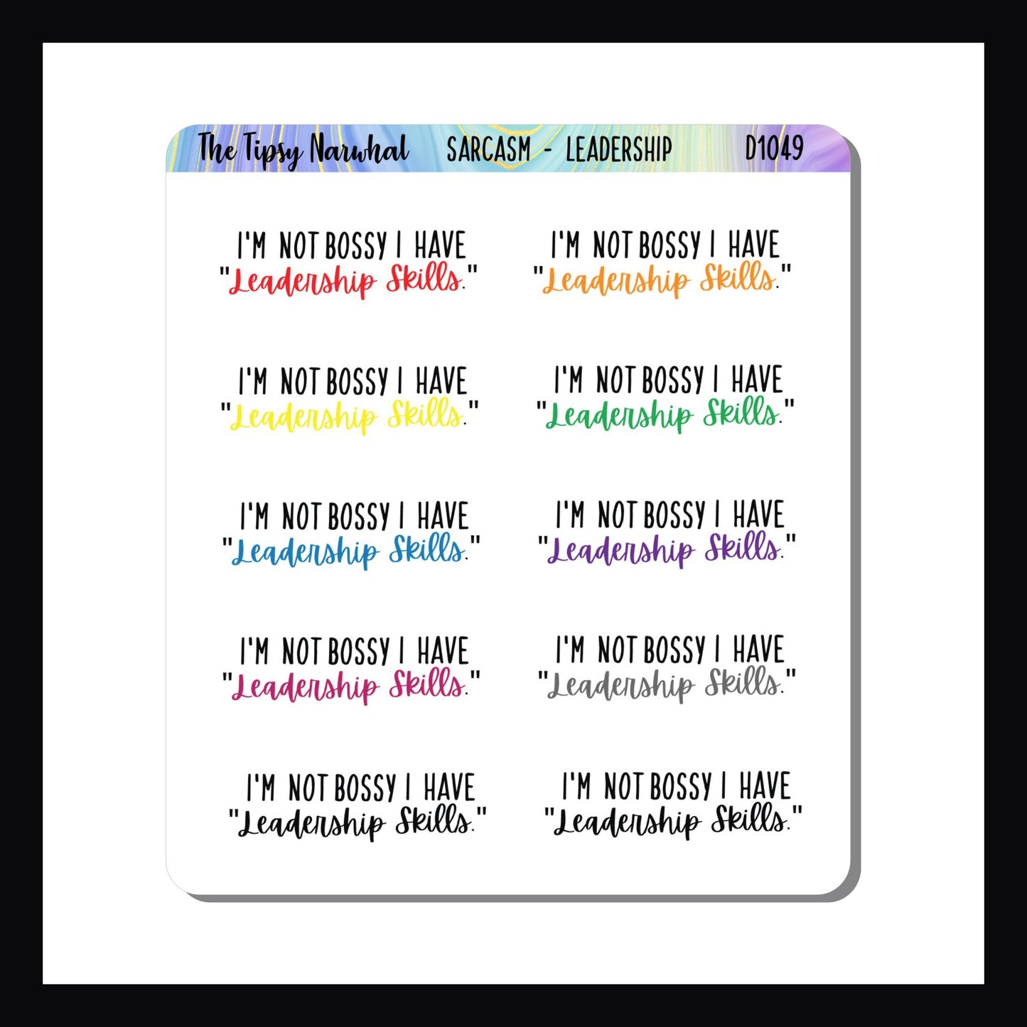 The Leadership Skills Sarcasm Sticker Sheet features 10 tongue in cheek stickers saying "Im not bossy I have leadership skills". 