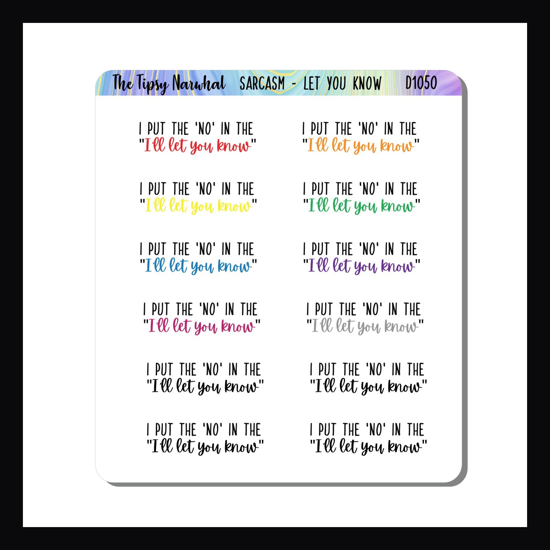 The Let You Know Sticker Sheet features the perfect tongue in cheek way to say no.  Sheet contains 12 stickers.