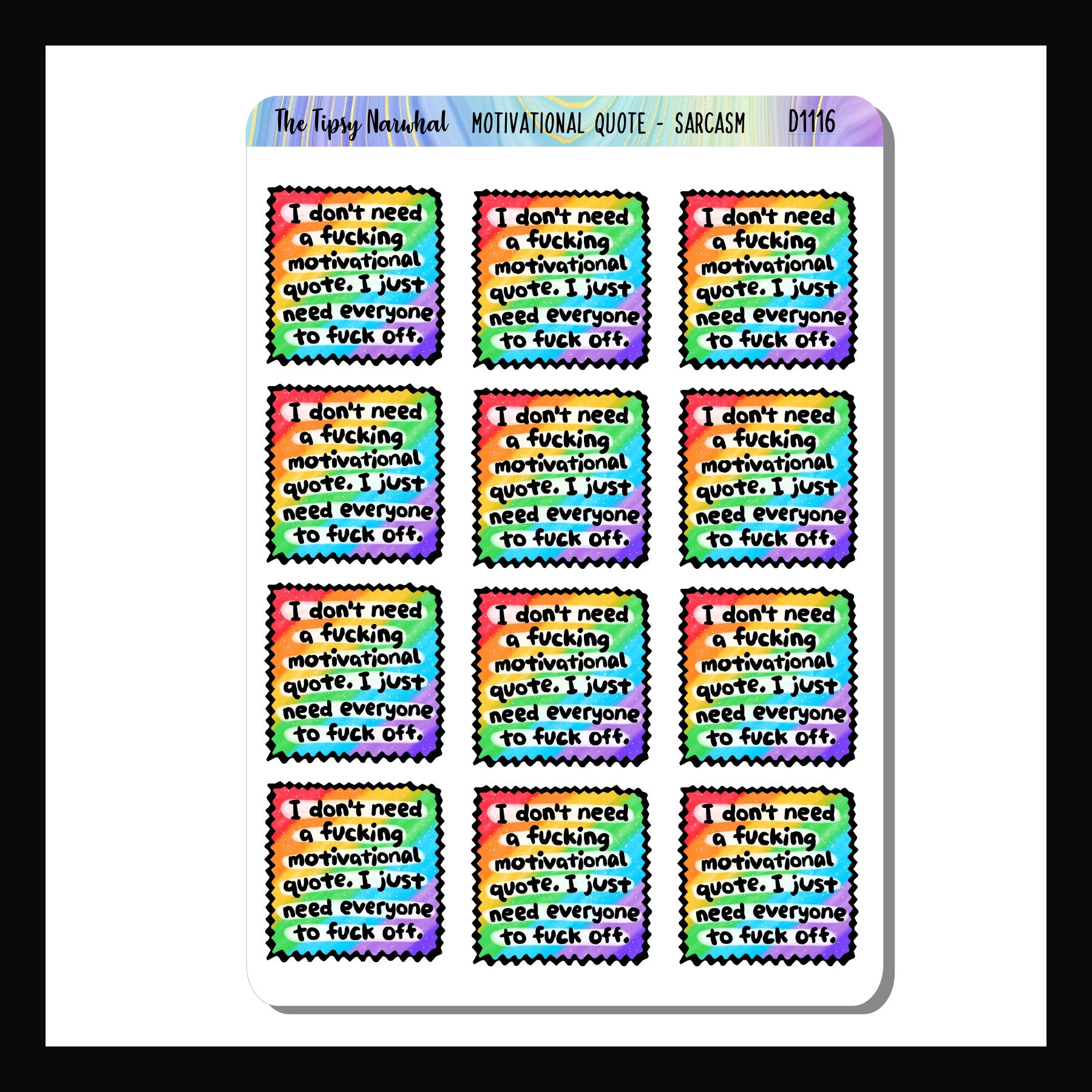 Motivational Quote Sarcasm & Quotes sheet is a collection of 12 colorful stickers featuring the quote "I don't need a fucking motivational quote. I just need everyone to fuck off."