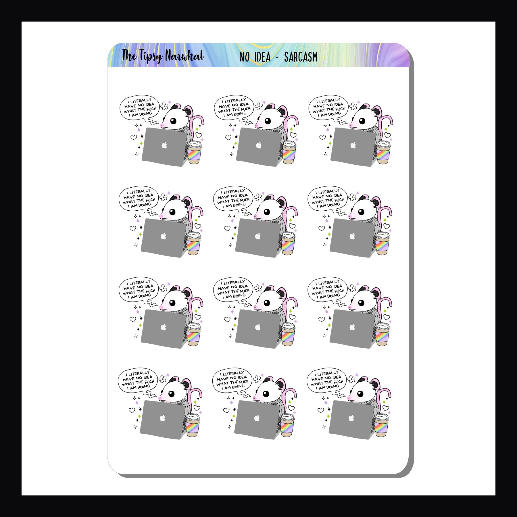 No Idea Sarcasm & Quotes sheet contains 12 adorable stickers featuring an opossum and the statement "I Literally Have No Idea What the Fuck I Am Doing"