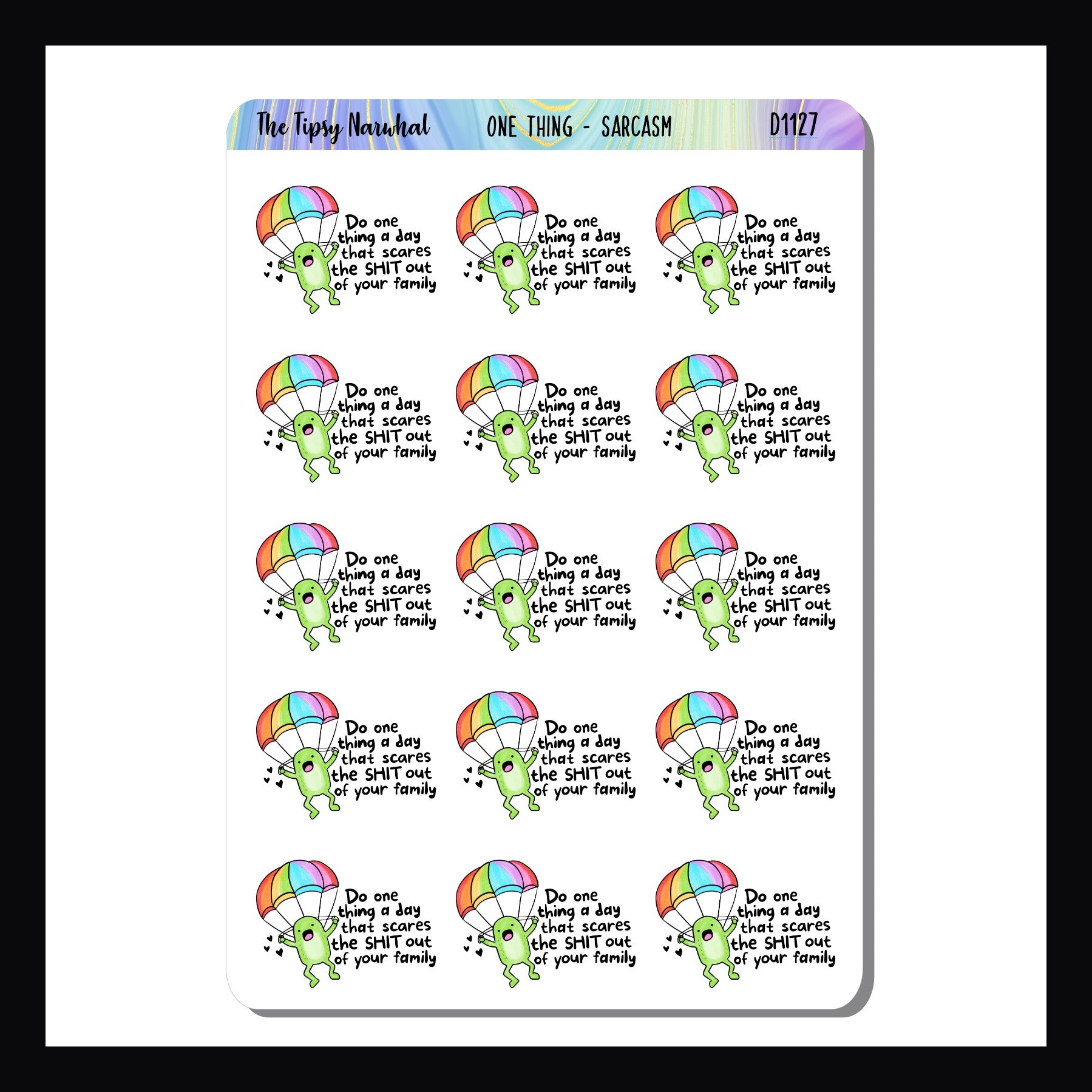 One Thing Sarcasm & Quotes sheet is a collection of 15 colorful stickers featuring the quote "Do one thing a day that scares the shit out of your family"