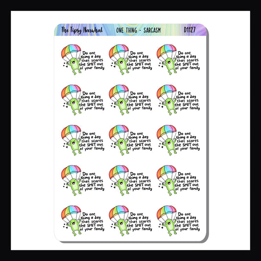One Thing Sarcasm & Quotes sheet is a collection of 15 colorful stickers featuring the quote "Do one thing a day that scares the shit out of your family"