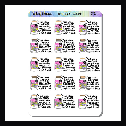 Put It Back Sarcasm & Quotes sheet is a collection of 15 colorful stickers featuring the quote "IDK where the fuck you got that audacity but you need to put it back"