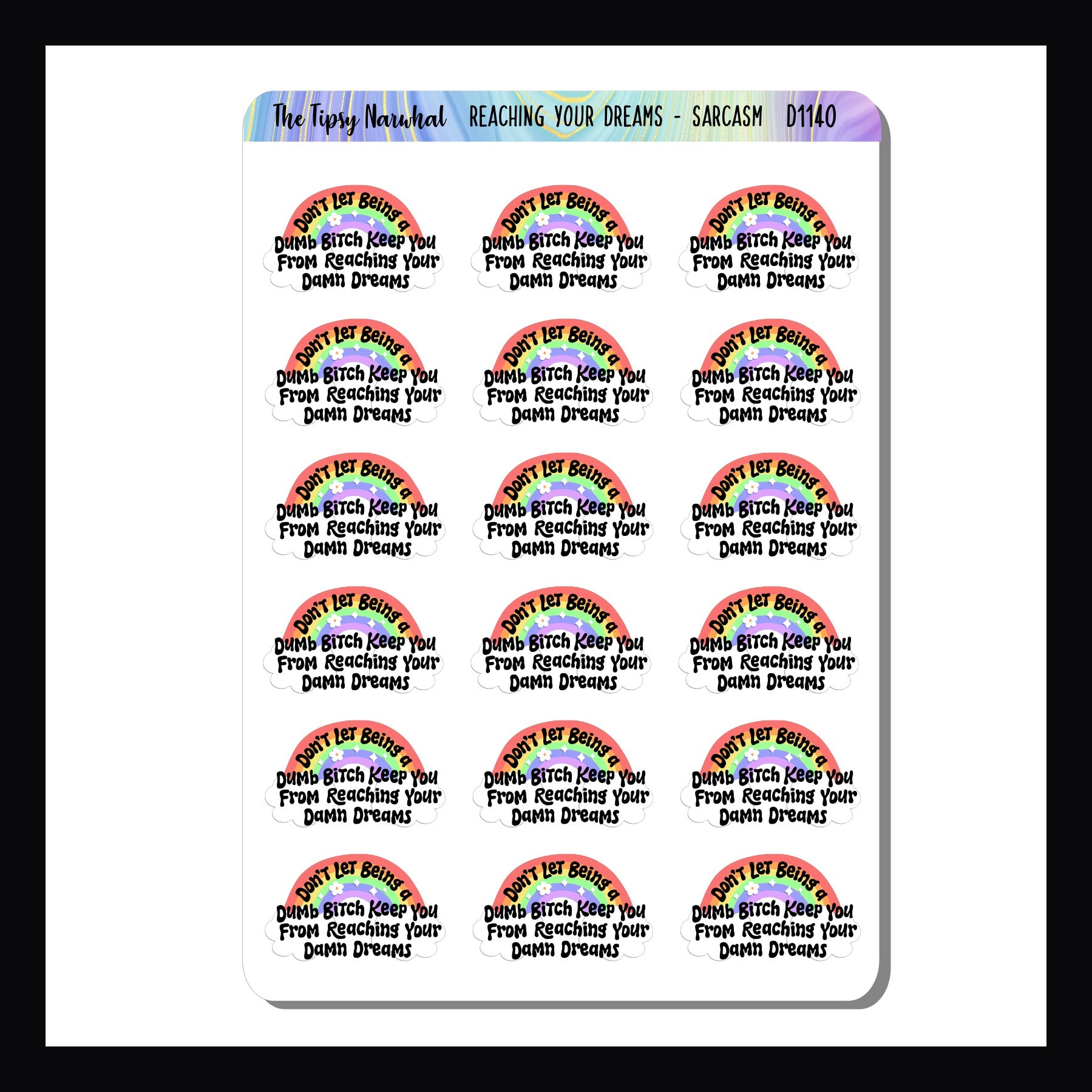 Reaching Your Dreams Sarcasm & Quotes sheet contains 18 adorable stickers featuring a rainbow and the statement "Don't Let Being a Dumb Bitch Keep You From Reaching Your Damn Dreams"