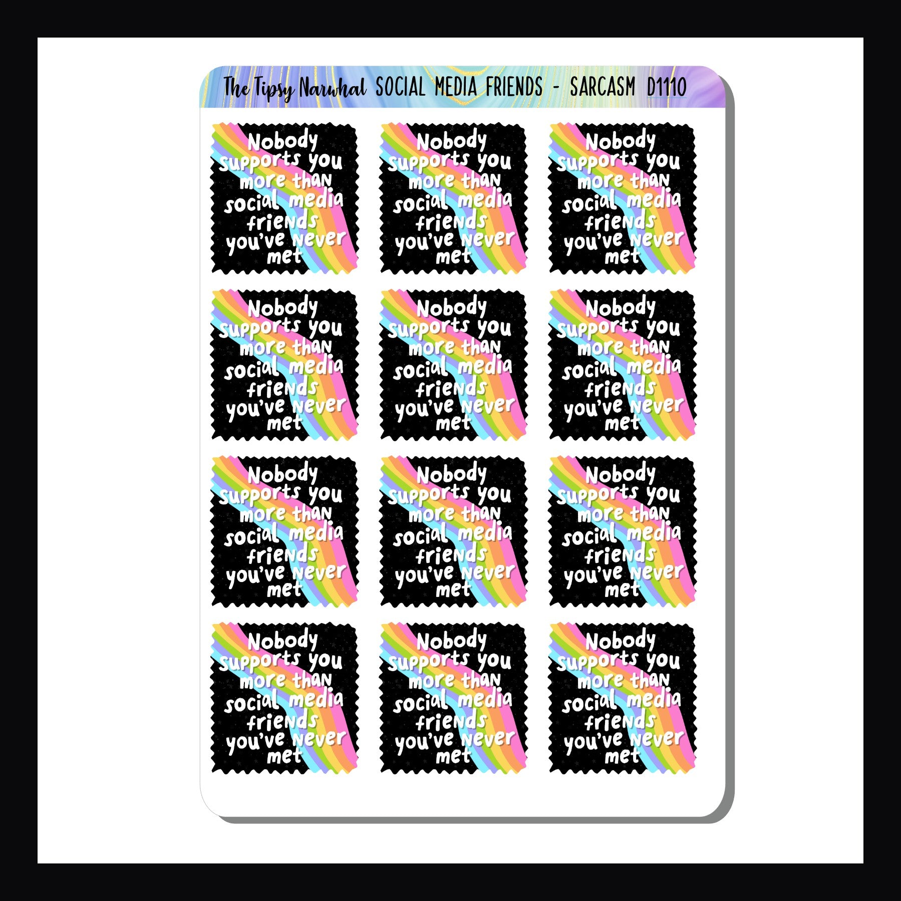 Social Media Friends Sarcasm & Quotes sheet is a collection of 12 colorful stickers featuring the quote "Nobody supports you more than social media friends you've never met"